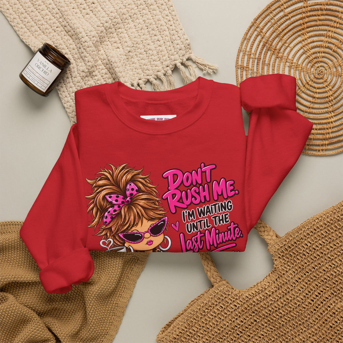 Crewneck Sweatshirt - "Don't Rush Me, I’m Waiting Until the Last Minute" Relaxed Cozy Graphic