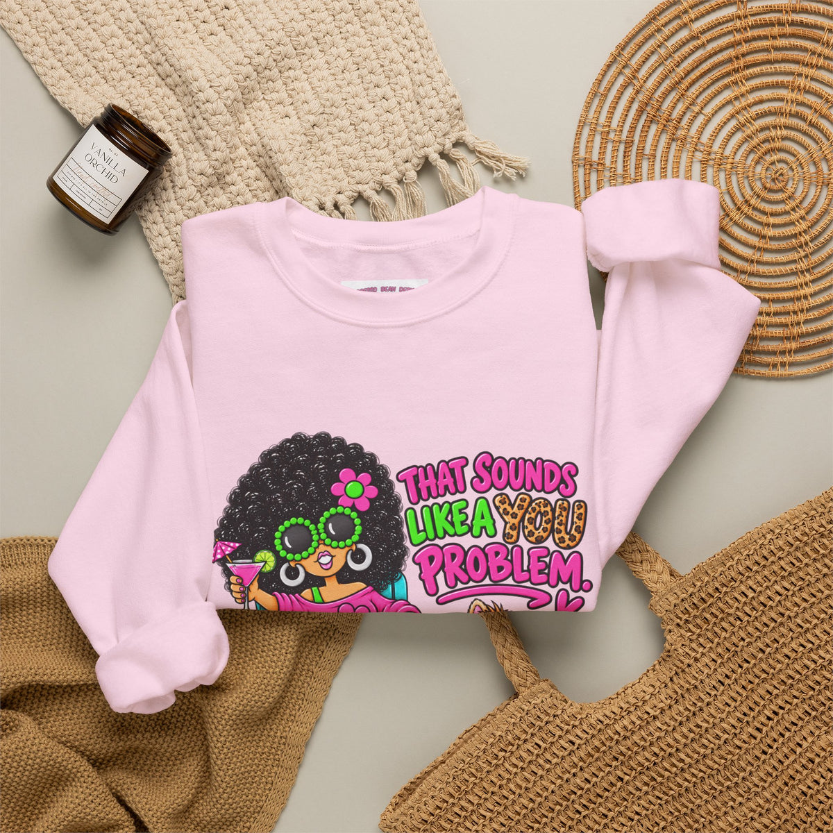 That Sounds Like a you Problem Crewneck Sweatshirt — Retro Chill Graphic Sweatshirt