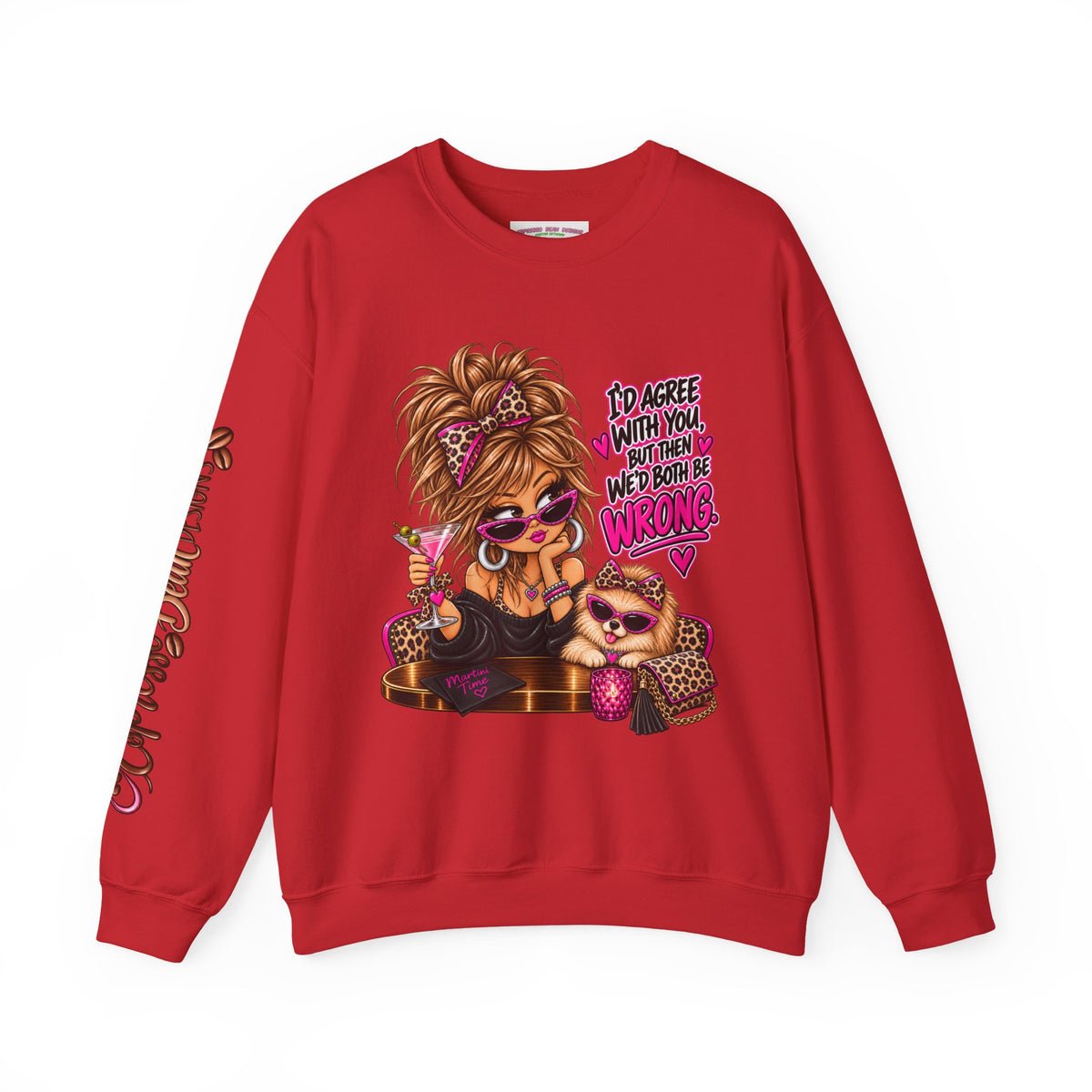 Crewneck Sweatshirt — "I'd Agree With You But Then We’d Both Be Wrong" Retro Sassy Girl Design