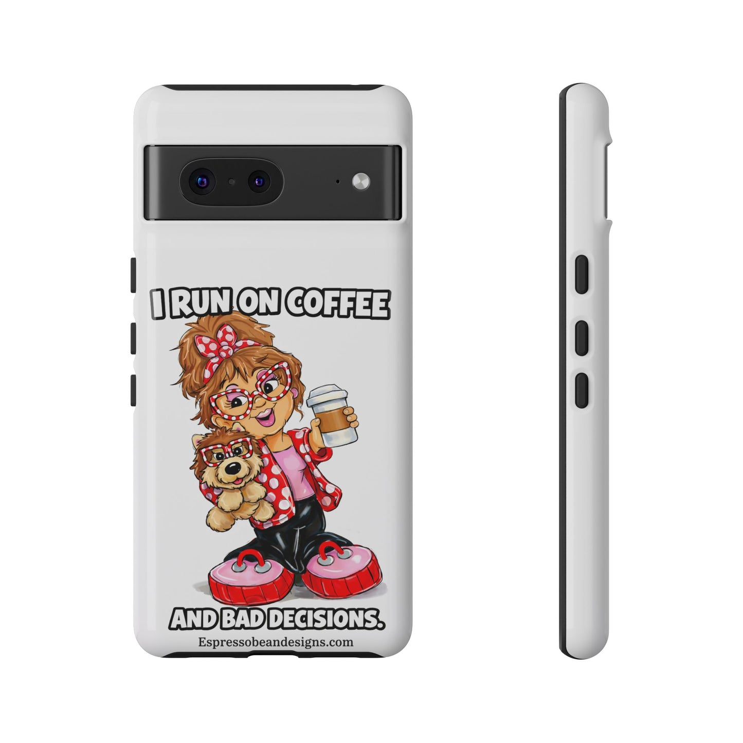 Coffee Lover Phone Case — "I Run on Coffee and Bad Decisions"