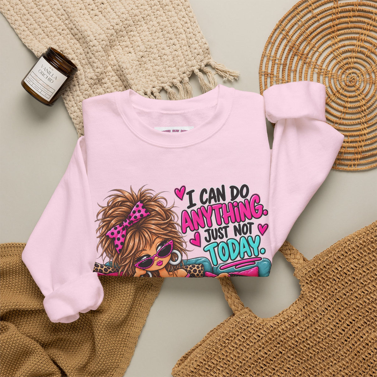 Crewneck Sweatshirt - "I Can Do Anything…Just Not Today" Cute Girl Lounge Graphic