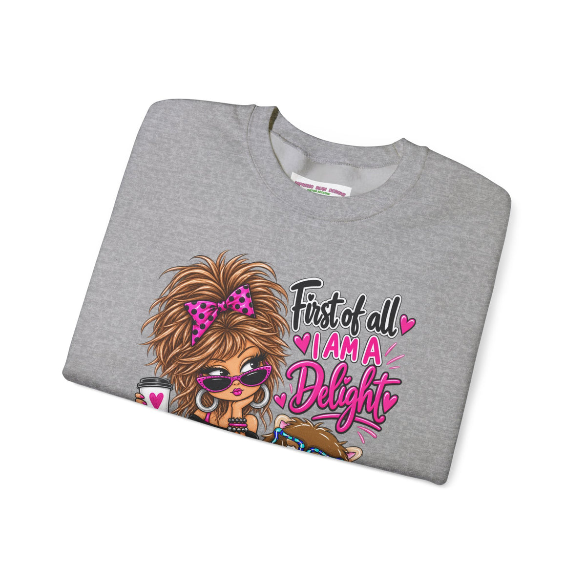 First of all I’m a delight Unisex Heavy Blend™ Crewneck Sweatshirt