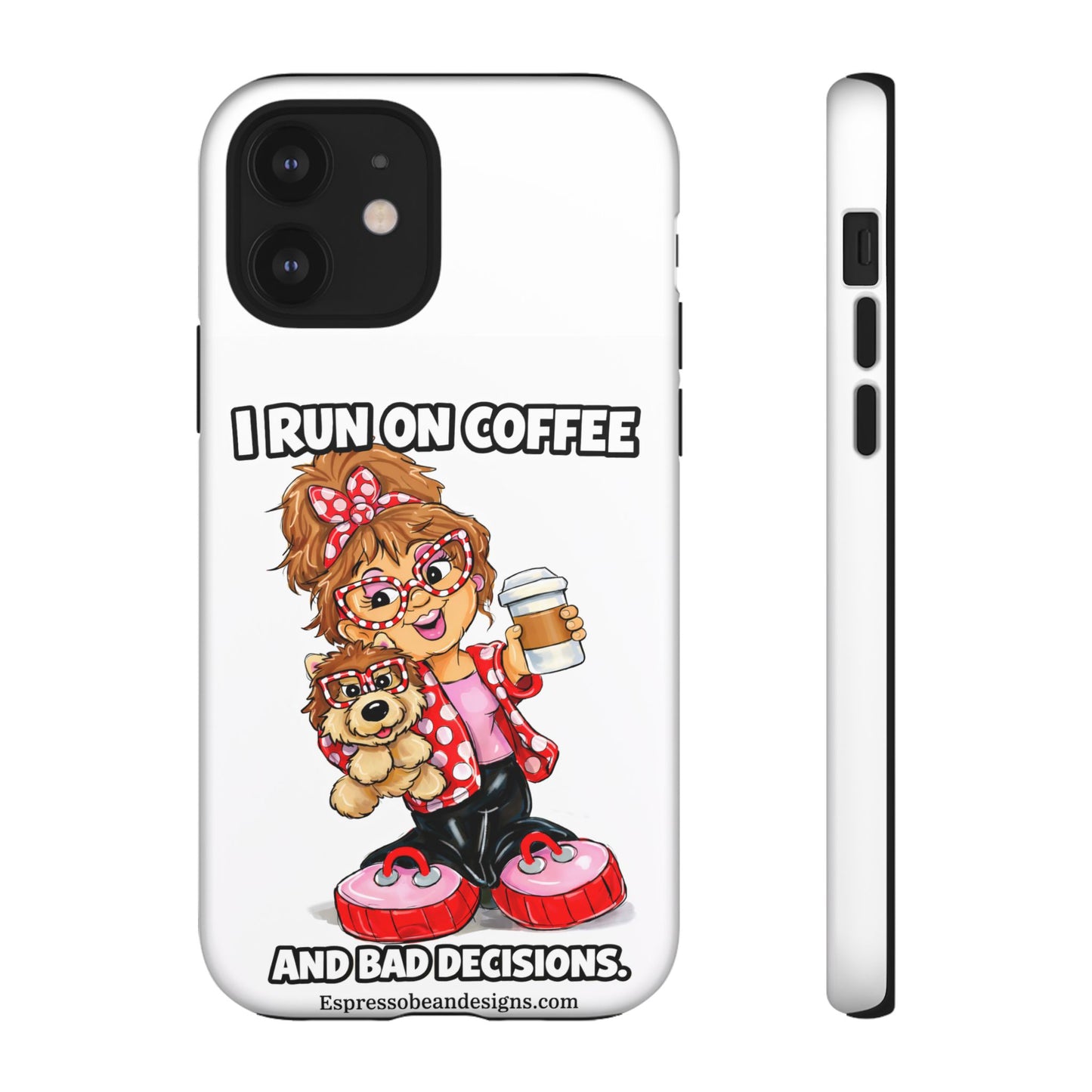 Coffee Lover Phone Case — "I Run on Coffee and Bad Decisions"