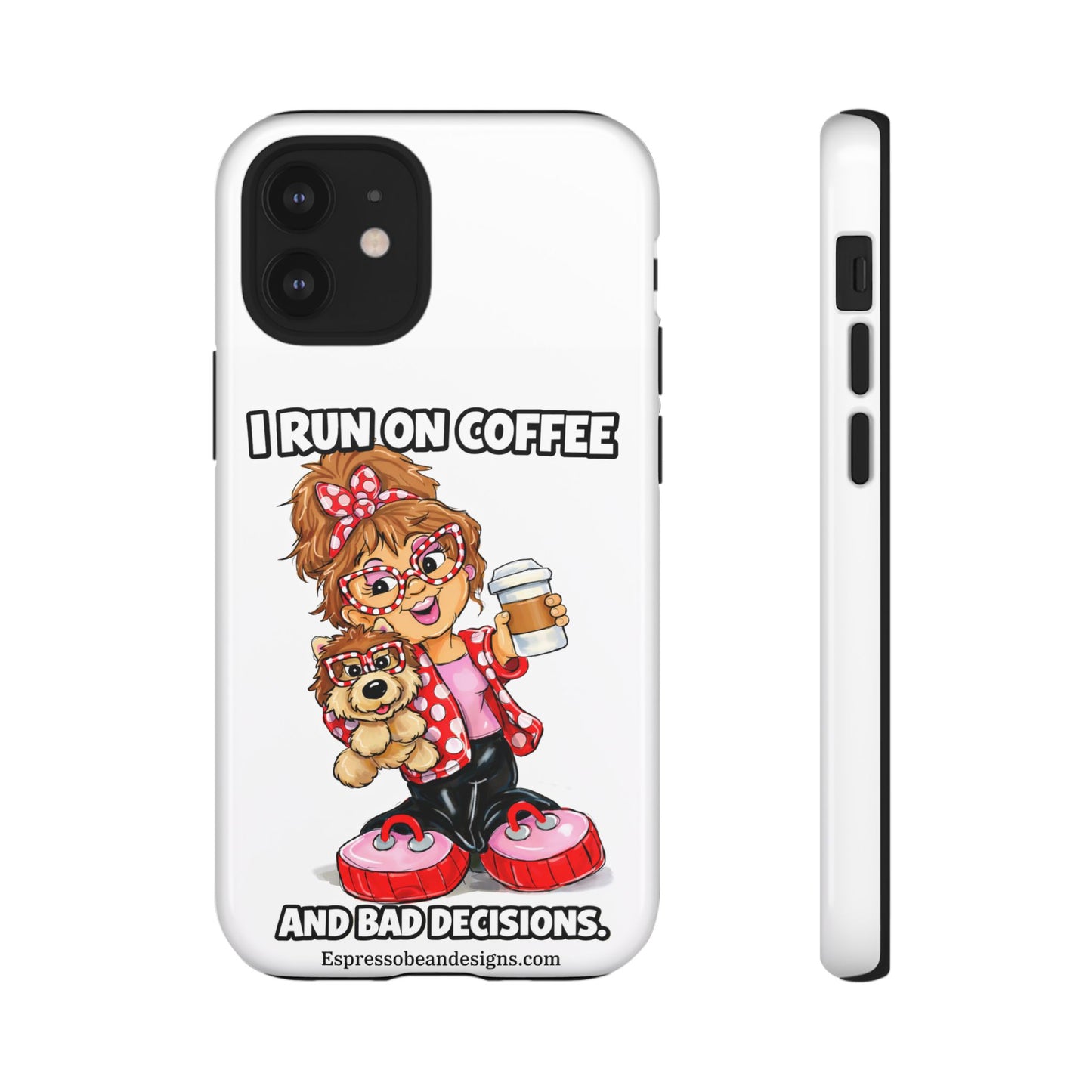 Coffee Lover Phone Case — "I Run on Coffee and Bad Decisions"