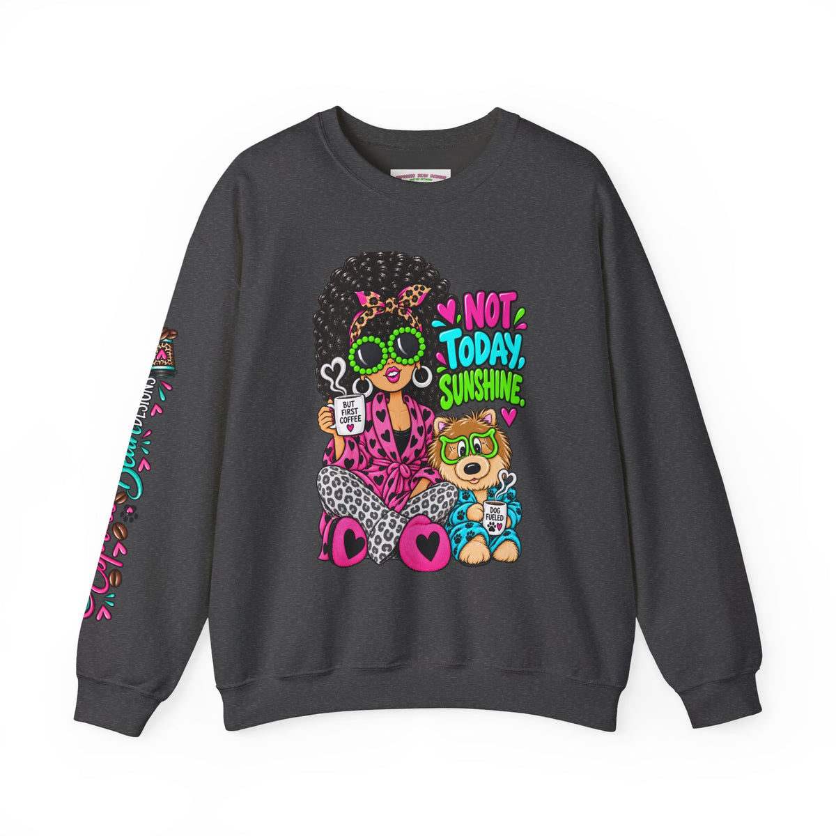 Not Today Sunshine Crewneck Sweatshirt