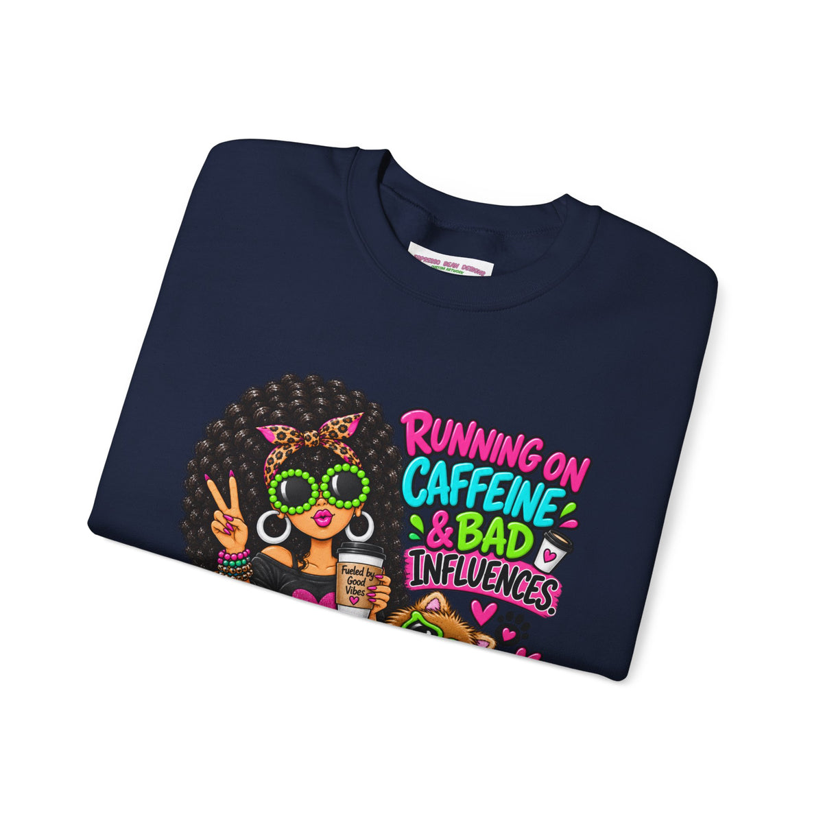 Crewneck Sweatshirt — "Running on Caffeine & Bad Influences" Cute