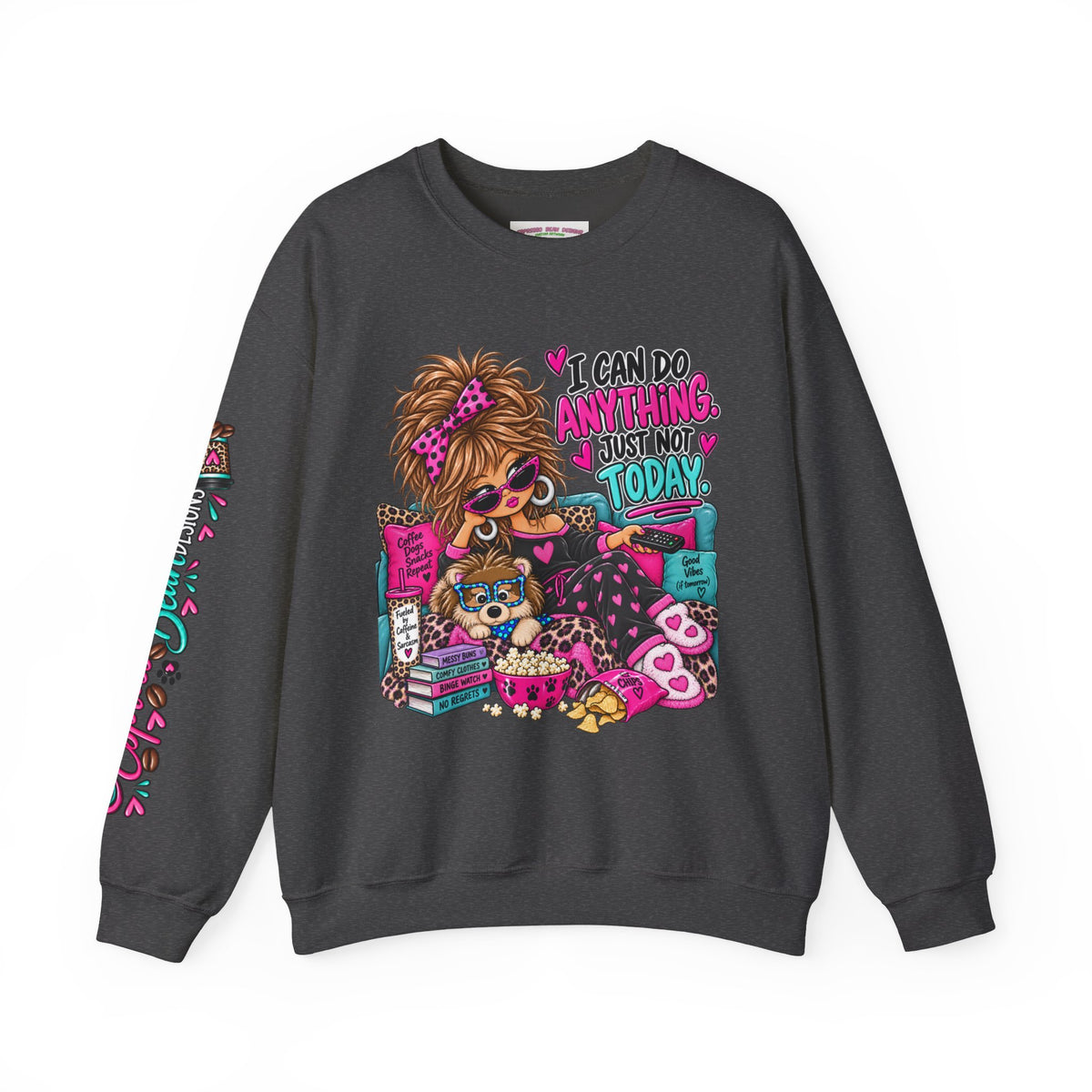 Crewneck Sweatshirt - "I Can Do Anything…Just Not Today" Cute Girl Lounge Graphic