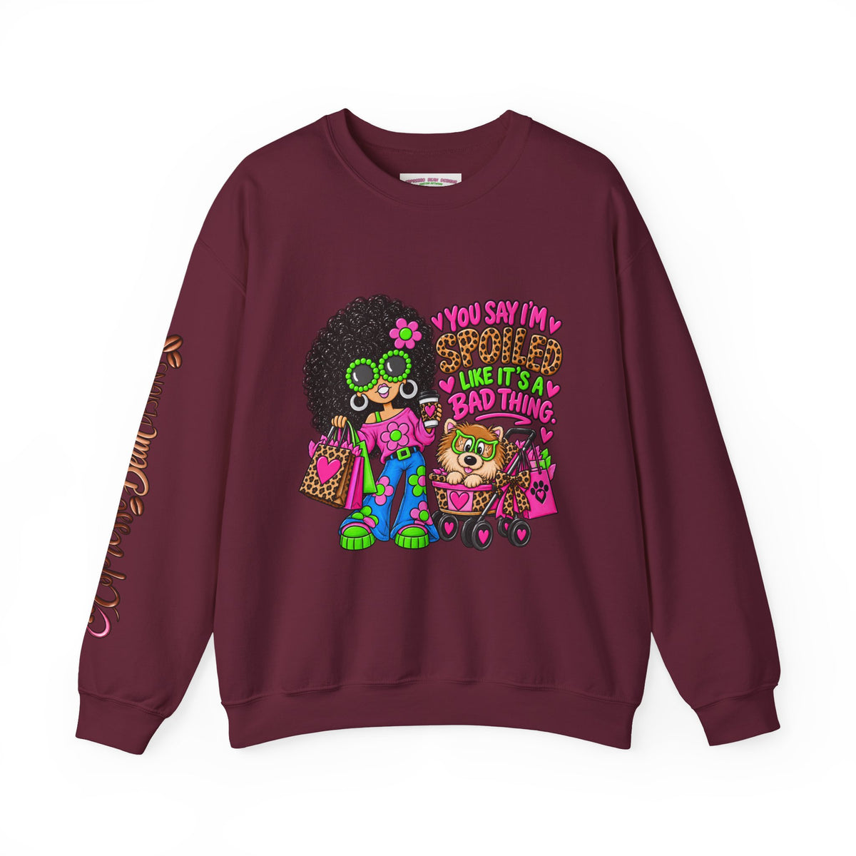 Crewneck Sweatshirt — 'You Say I'm spoiled ' Retro Shopper Graphic