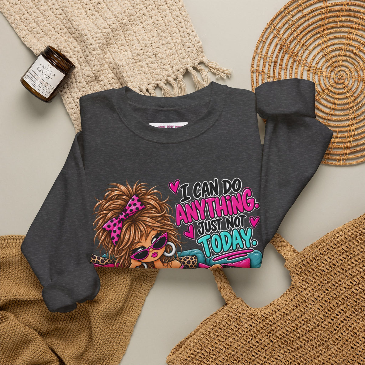 Crewneck Sweatshirt - "I Can Do Anything…Just Not Today" Cute Girl Lounge Graphic