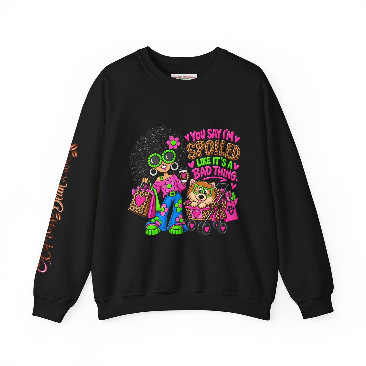 Crewneck Sweatshirt — 'You Say I'm spoiled ' Retro Shopper Graphic