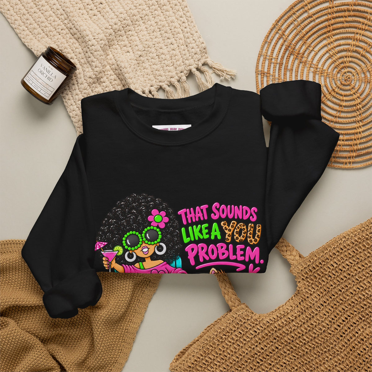 That Sounds Like a you Problem Crewneck Sweatshirt — Retro Chill Graphic Sweatshirt