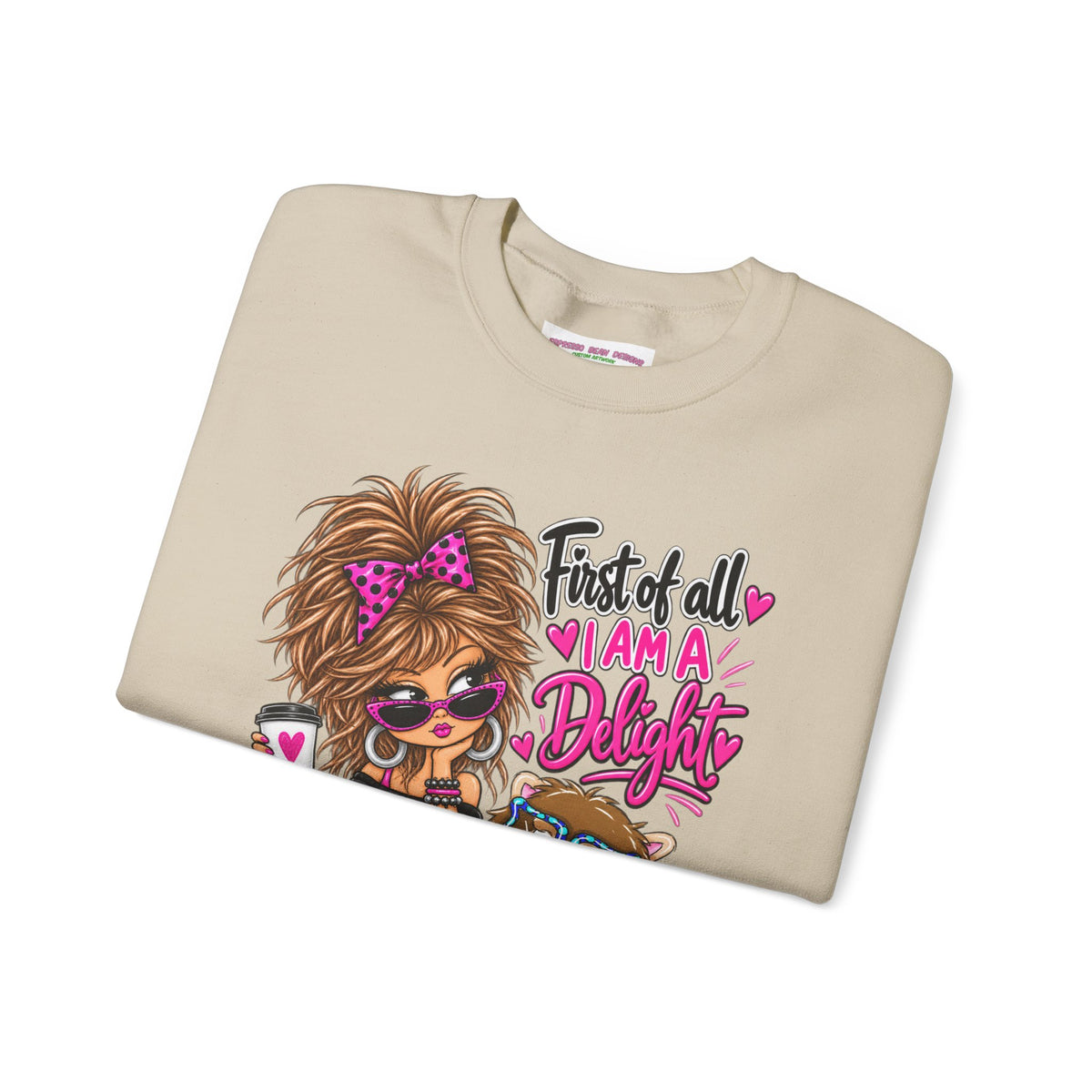 First of all I’m a delight Unisex Heavy Blend™ Crewneck Sweatshirt