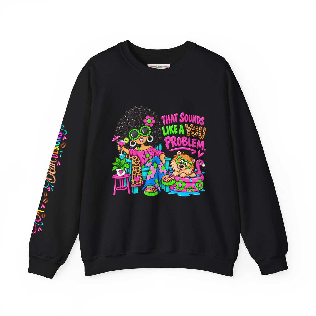 That Sounds Like a you Problem Crewneck Sweatshirt — Retro Chill Graphic Sweatshirt