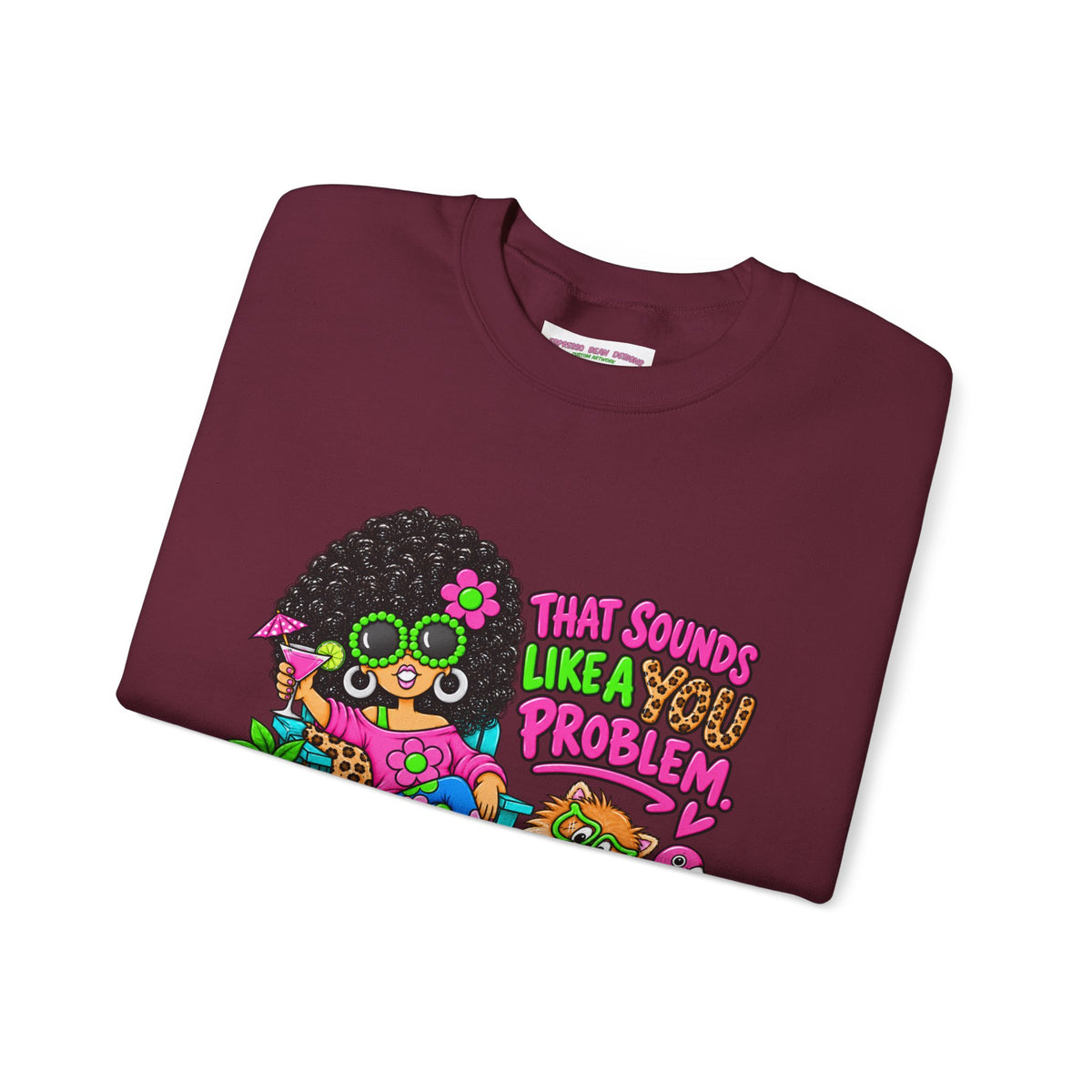 That Sounds Like a you Problem Crewneck Sweatshirt — Retro Chill Graphic Sweatshirt
