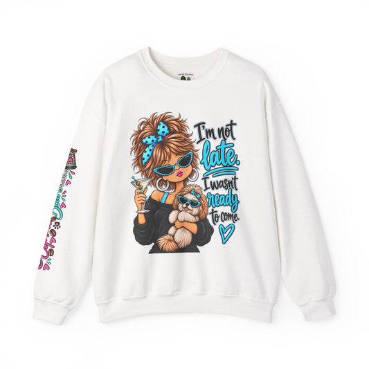 Crewneck Sweatshirt — “I’m Not Late, I Wasn’t Ready to Come” Cute Girl & Puppy Graphic
