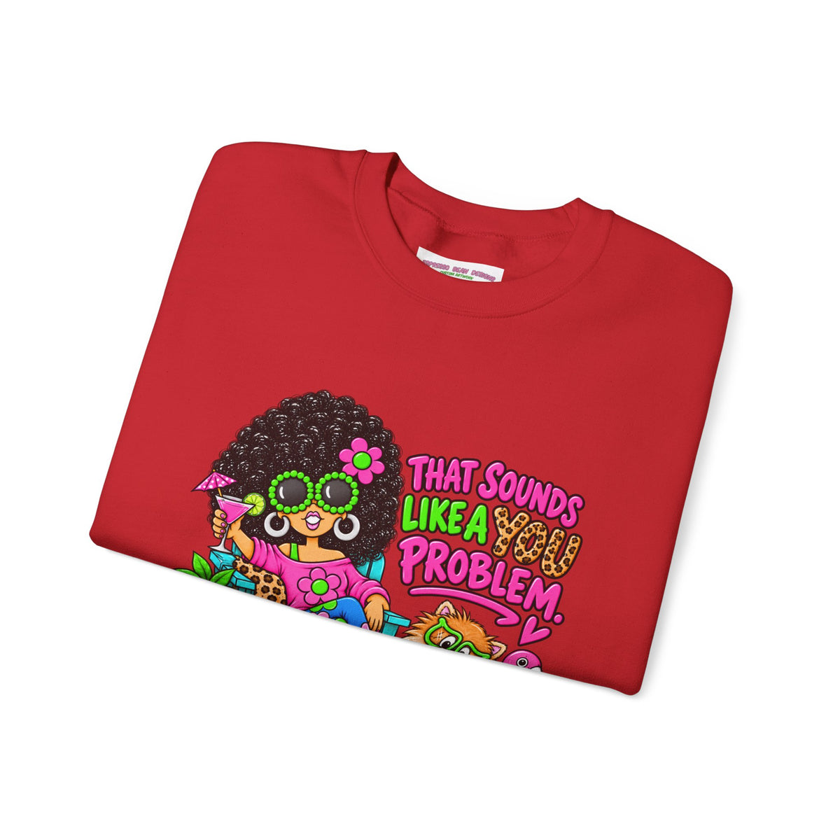 That Sounds Like a you Problem Crewneck Sweatshirt — Retro Chill Graphic Sweatshirt