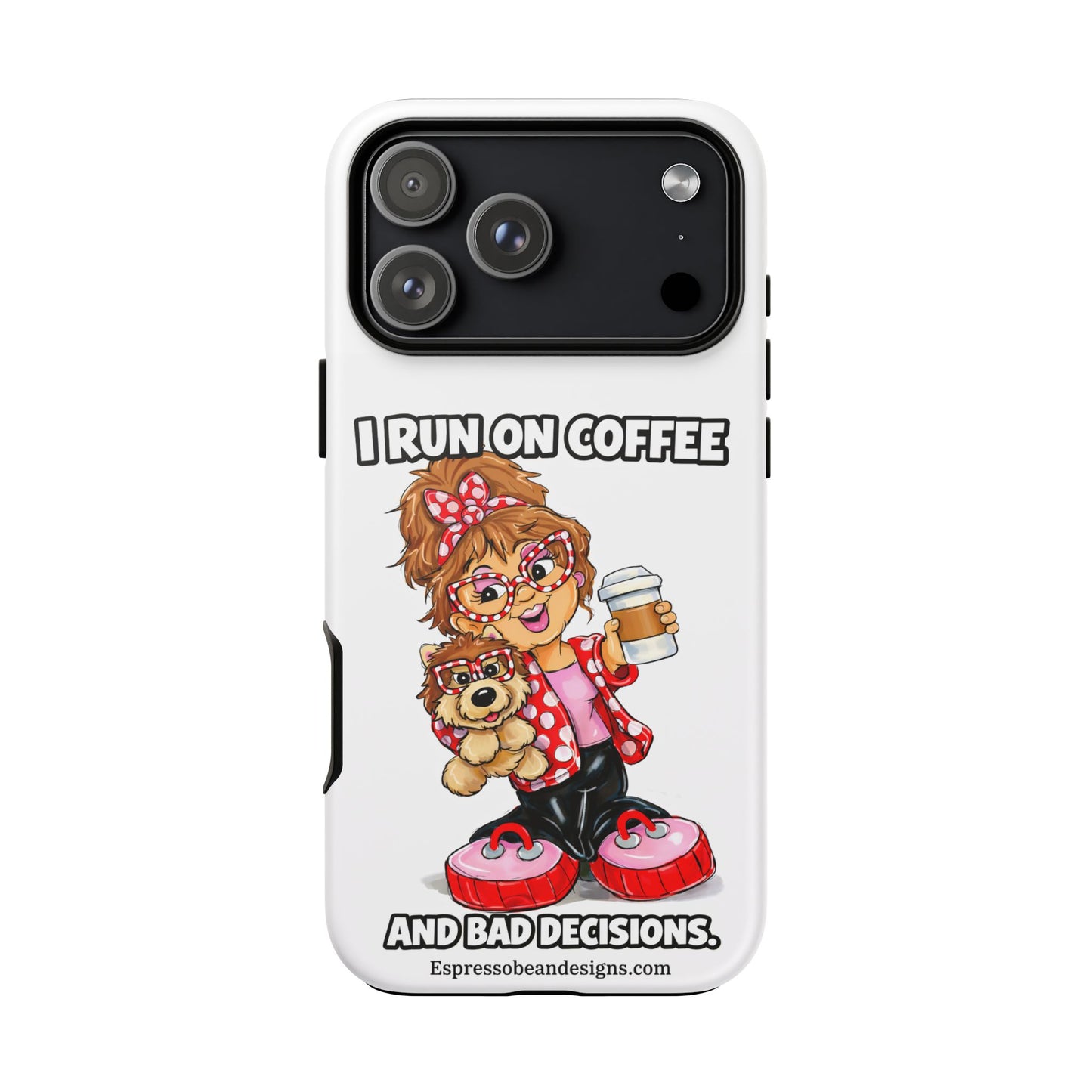 Coffee Lover Phone Case — "I Run on Coffee and Bad Decisions"