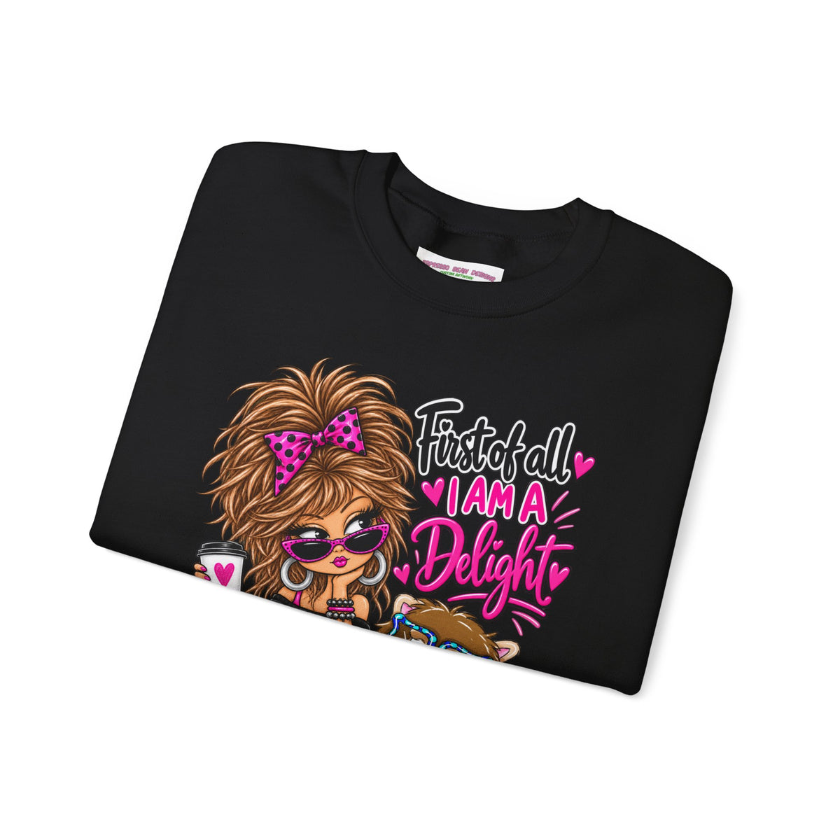 First of all I’m a delight Unisex Heavy Blend™ Crewneck Sweatshirt