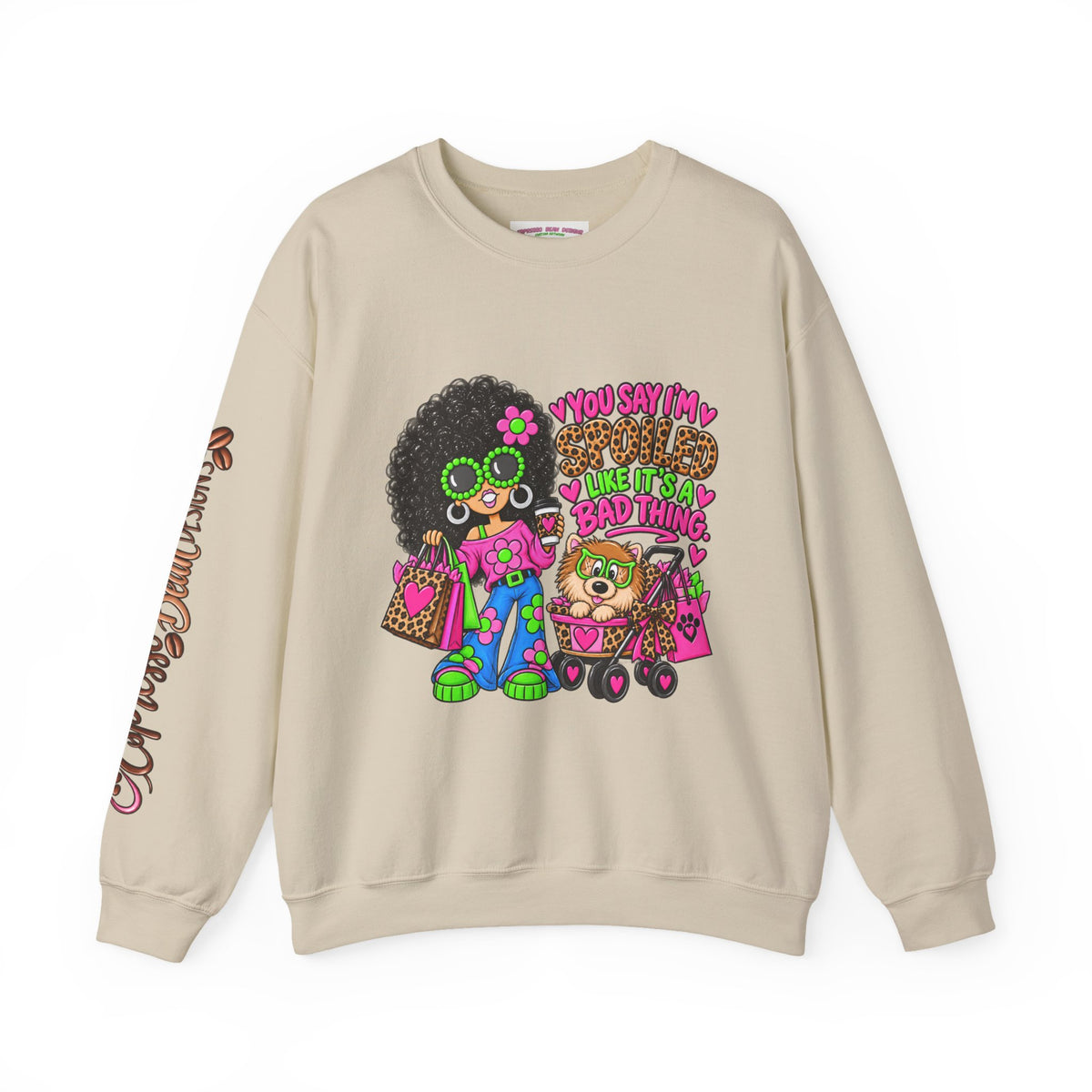 Crewneck Sweatshirt — 'You Say I'm spoiled ' Retro Shopper Graphic