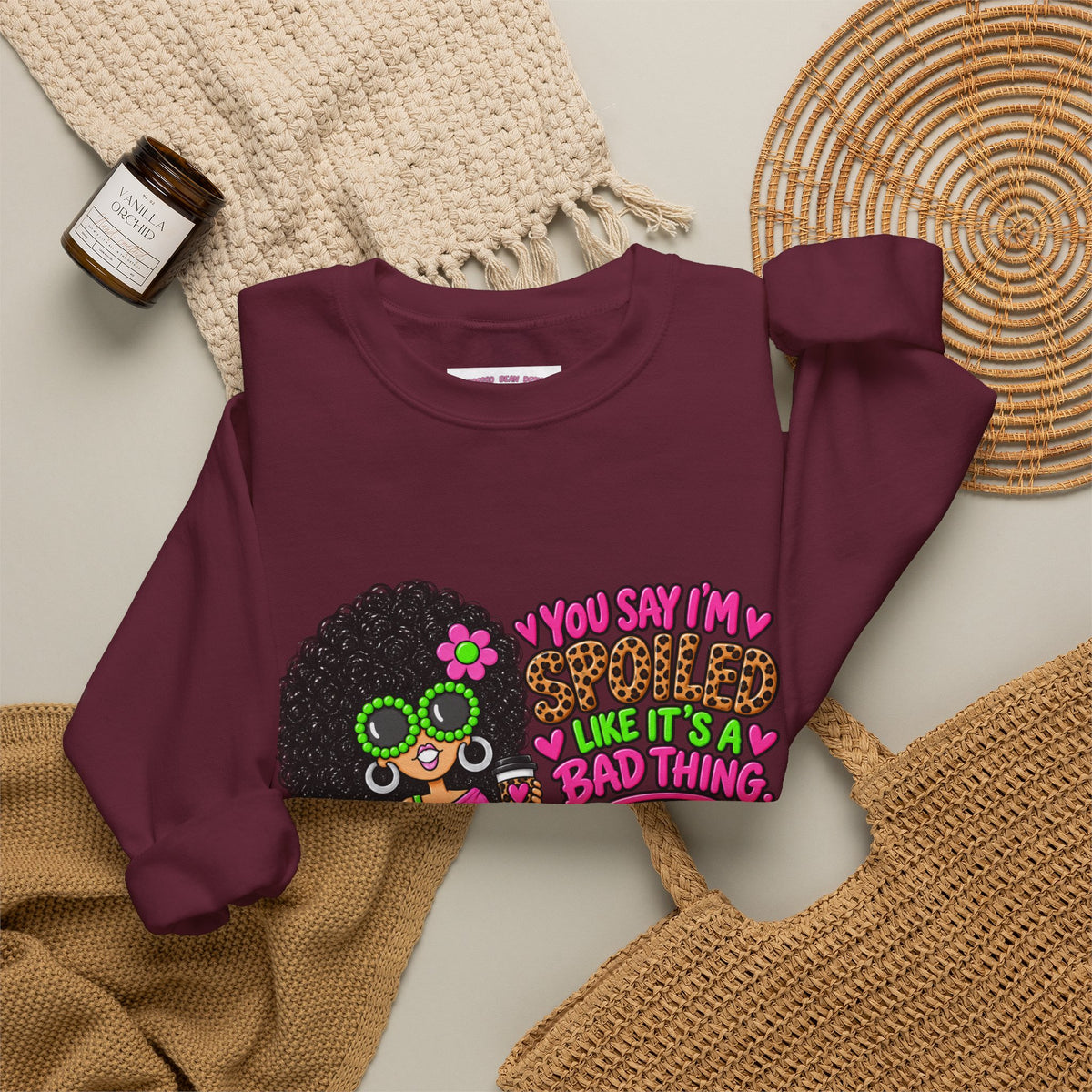 Crewneck Sweatshirt — 'You Say I'm spoiled ' Retro Shopper Graphic