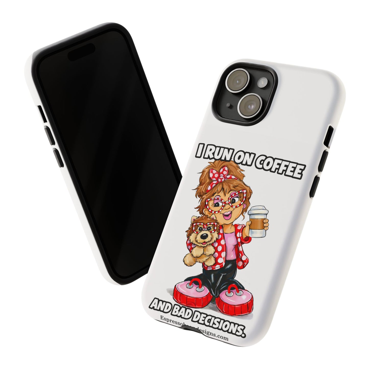 Coffee Lover Phone Case — "I Run on Coffee and Bad Decisions"