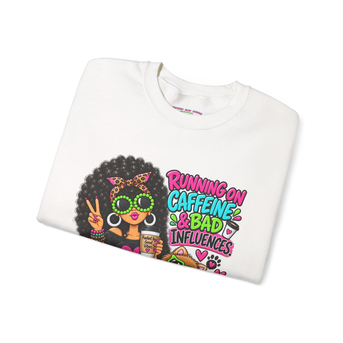 Crewneck Sweatshirt — "Running on Caffeine & Bad Influences" Cute