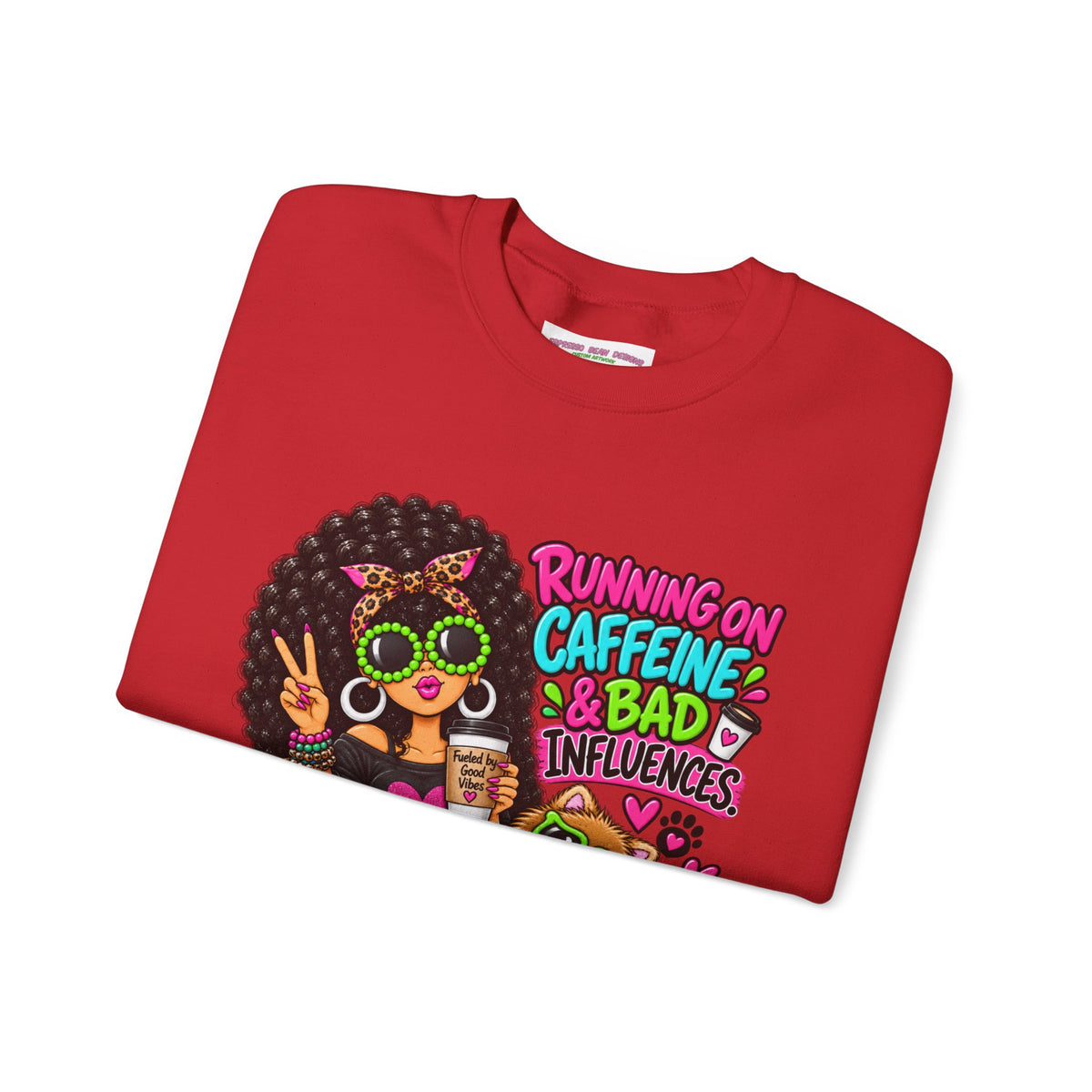 Crewneck Sweatshirt — "Running on Caffeine & Bad Influences" Cute