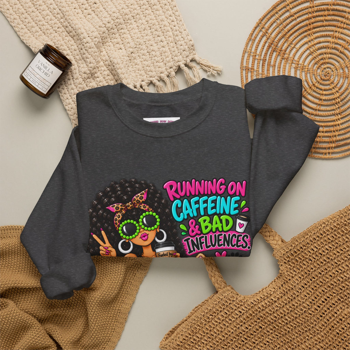 Crewneck Sweatshirt — "Running on Caffeine & Bad Influences" Cute