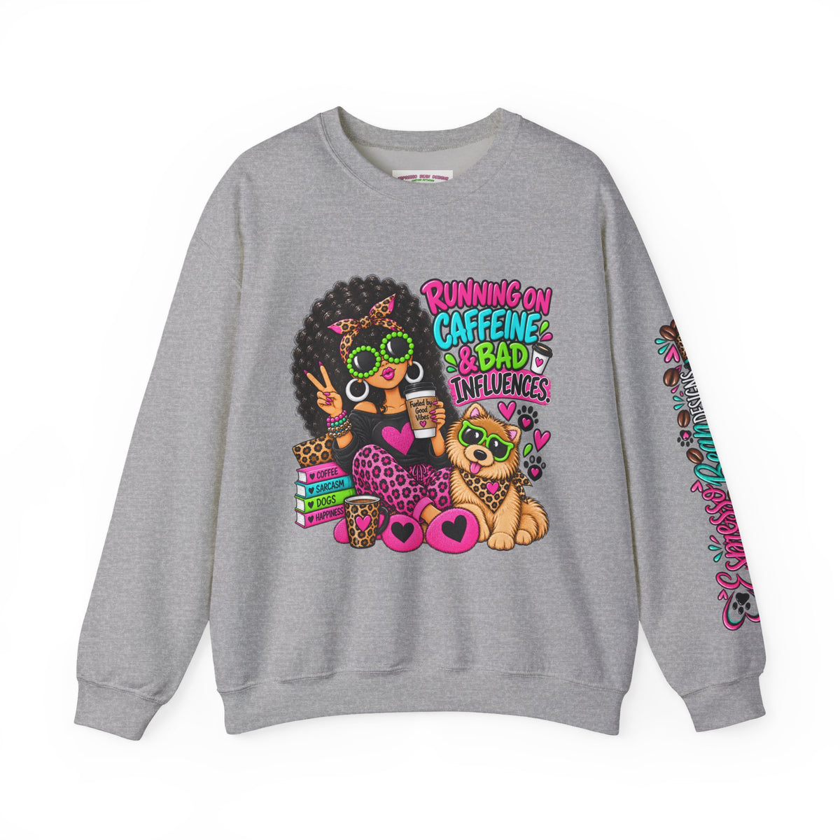 Crewneck Sweatshirt — "Running on Caffeine & Bad Influences" Cute
