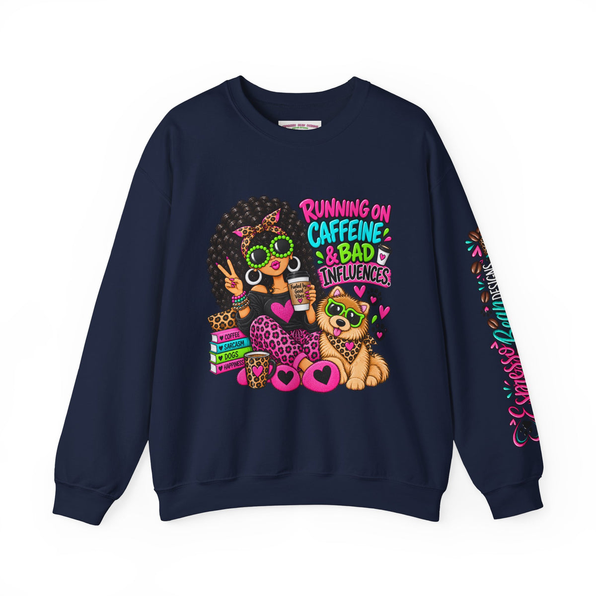 Crewneck Sweatshirt — "Running on Caffeine & Bad Influences" Cute
