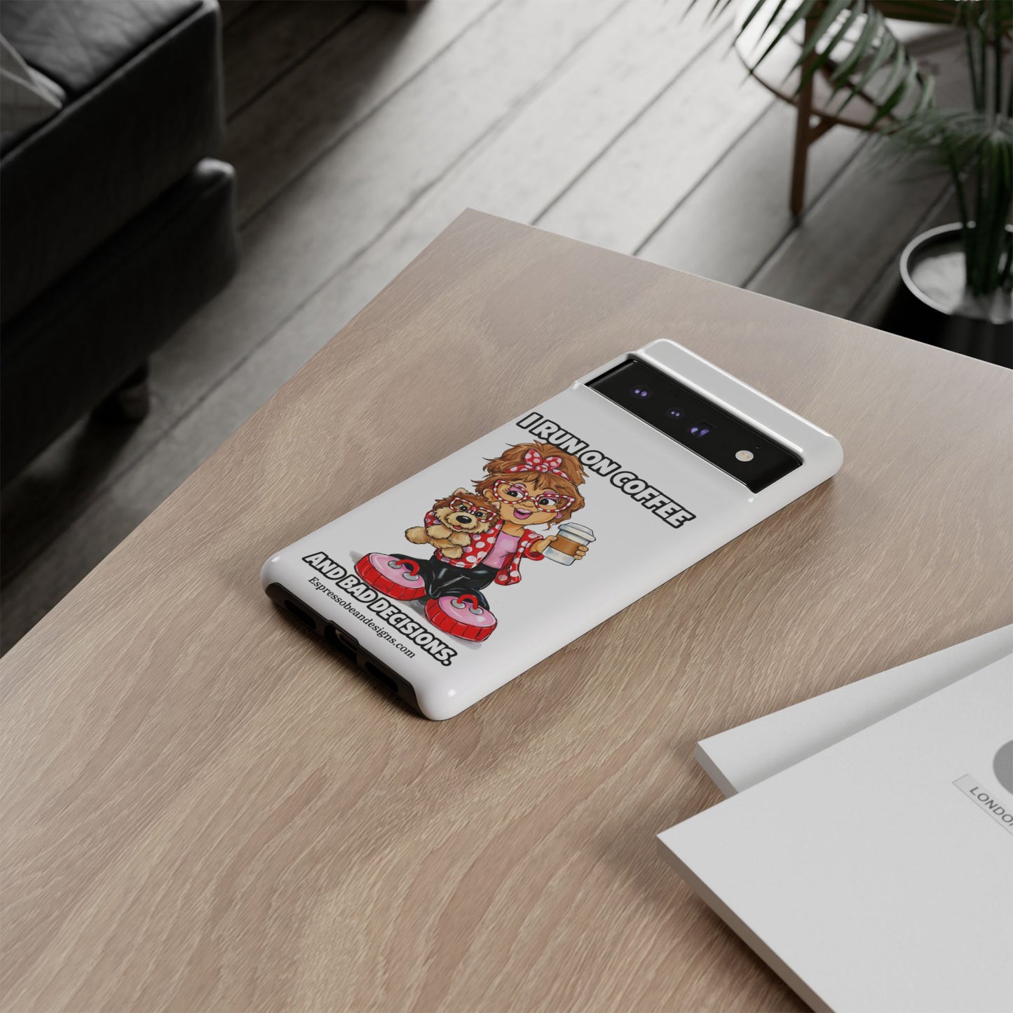 Coffee Lover Phone Case — "I Run on Coffee and Bad Decisions"