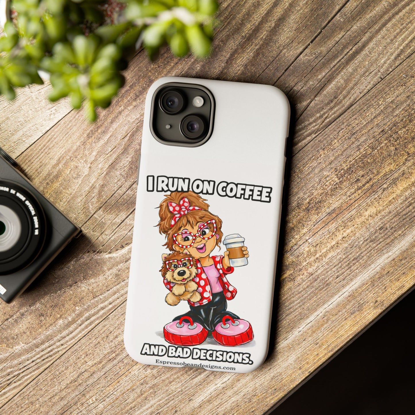 Coffee Lover Phone Case — "I Run on Coffee and Bad Decisions"