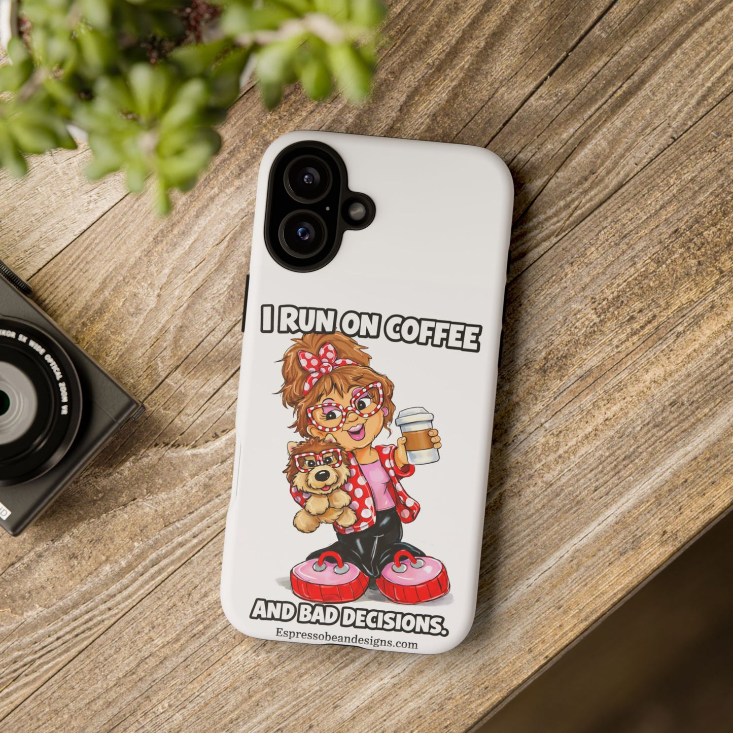 Coffee Lover Phone Case — "I Run on Coffee and Bad Decisions"