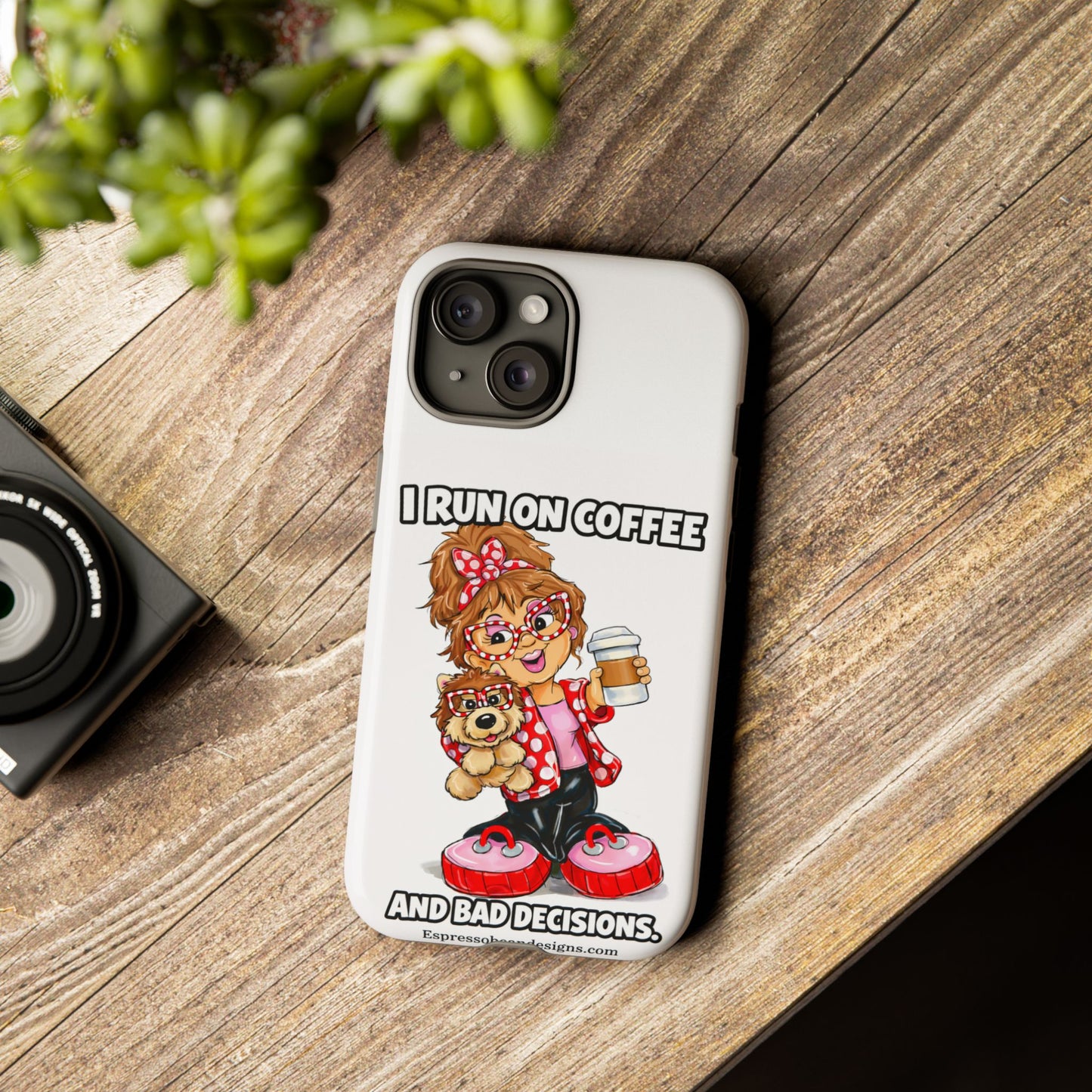 Coffee Lover Phone Case — "I Run on Coffee and Bad Decisions"