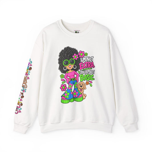 Sweatshirt - I'm Not Extra You're Just Basic hippie girl Retro Graphic Crewneck