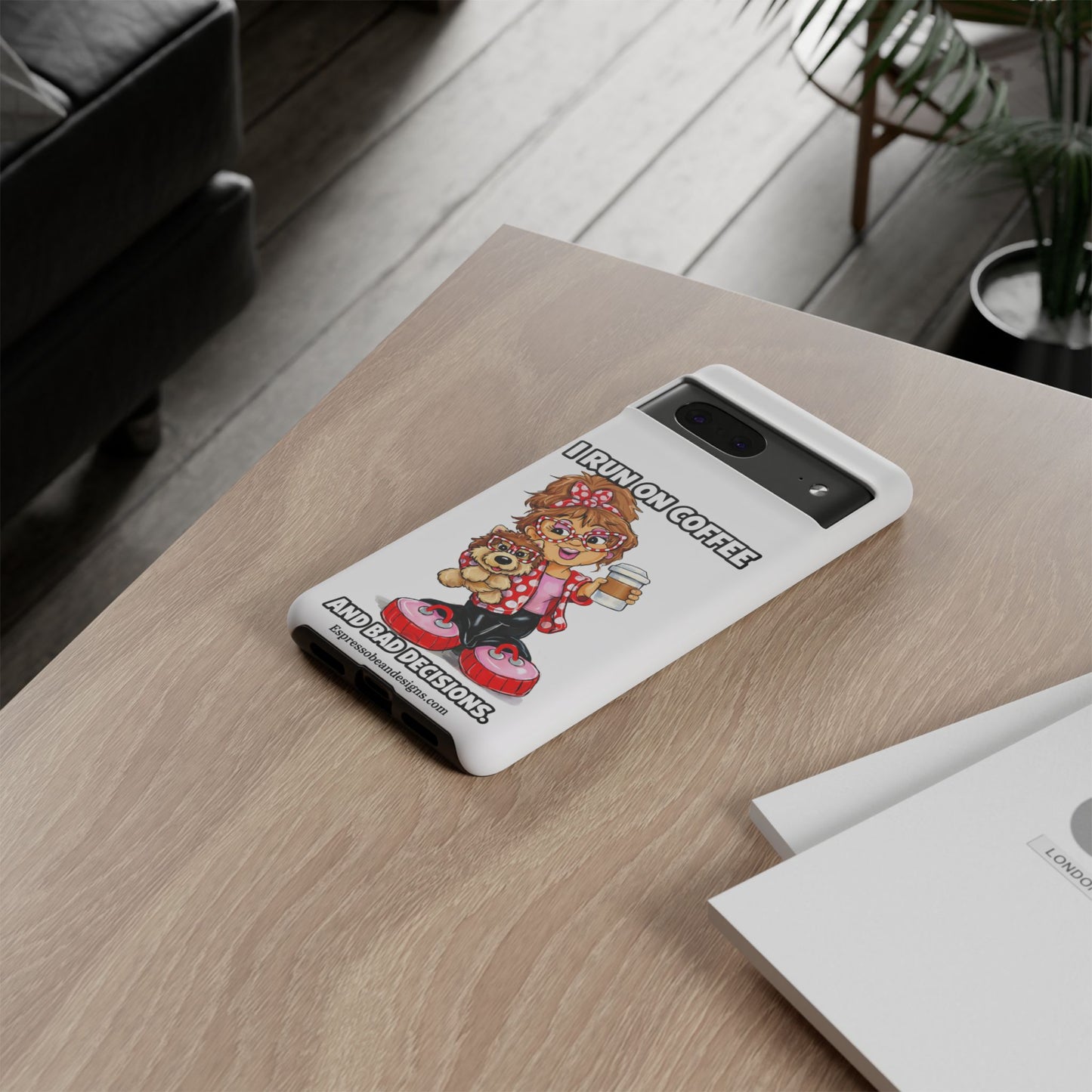 Coffee Lover Phone Case — "I Run on Coffee and Bad Decisions"