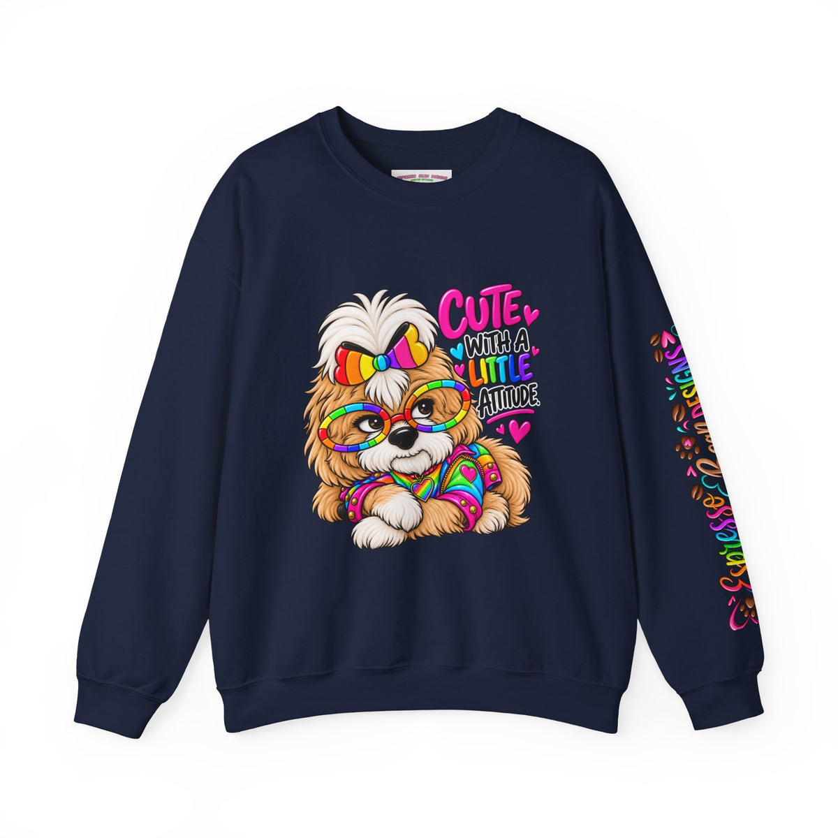 Cute Dog Crewneck Sweatshirt — "Cute With A Little Attitude" Colorful Puppy Design