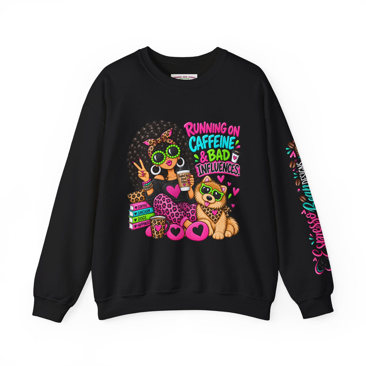Crewneck Sweatshirt — "Running on Caffeine & Bad Influences" Cute