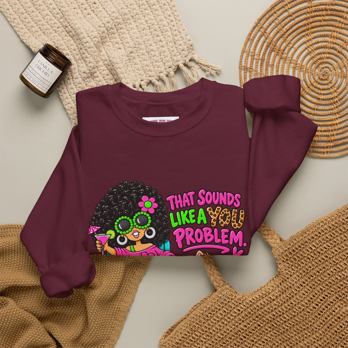 That Sounds Like a you Problem Crewneck Sweatshirt — Retro Chill Graphic Sweatshirt
