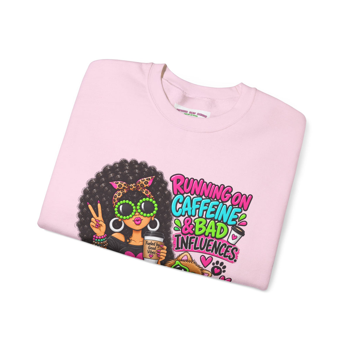 Crewneck Sweatshirt — "Running on Caffeine & Bad Influences" Cute