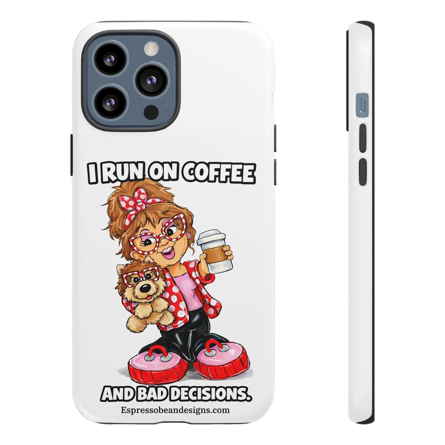 Coffee Lover Phone Case — "I Run on Coffee and Bad Decisions"