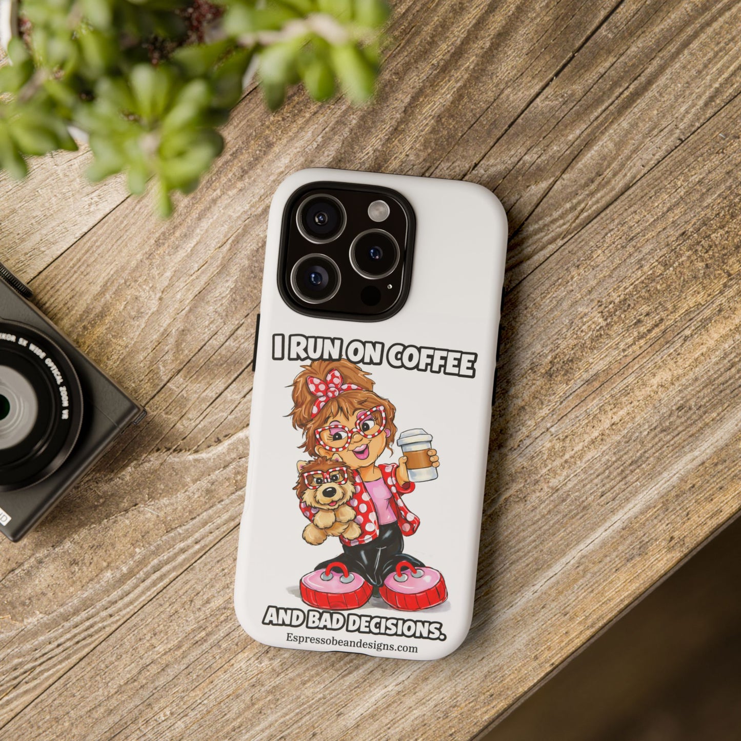 Coffee Lover Phone Case — "I Run on Coffee and Bad Decisions"