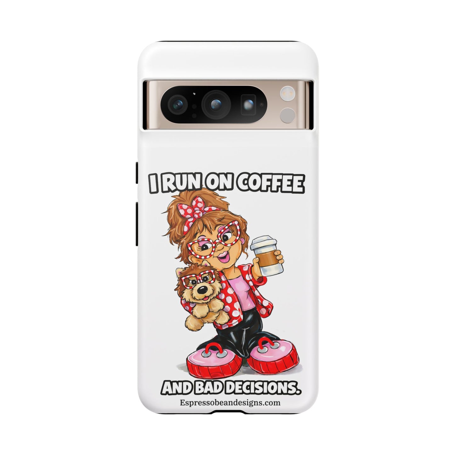 Coffee Lover Phone Case — "I Run on Coffee and Bad Decisions"