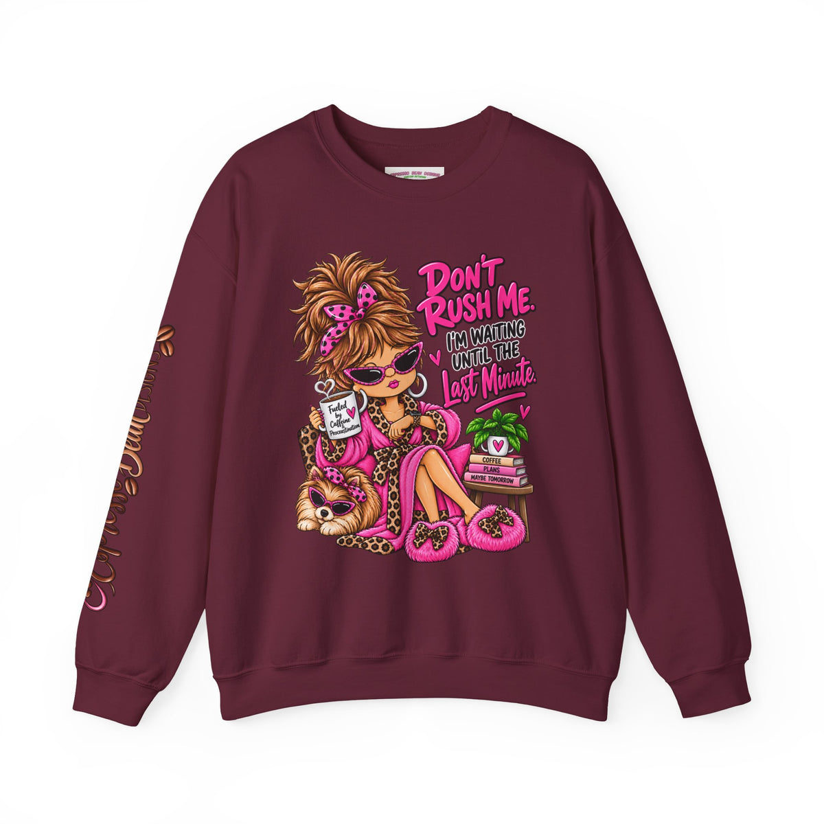 Crewneck Sweatshirt - "Don't Rush Me, I’m Waiting Until the Last Minute" Relaxed Cozy Graphic