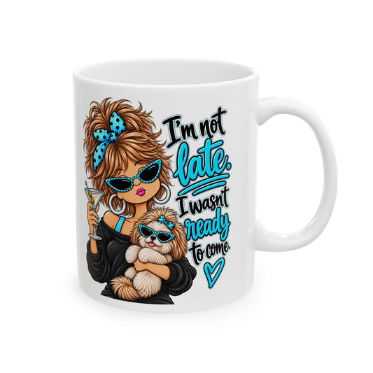 Funny Coffee Mug — “I’m Not Late, I Wasn’t Ready to Come” Messy Bun Mom Gift