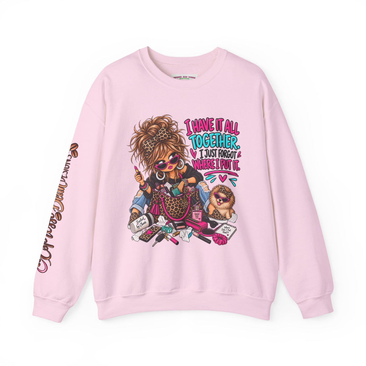 Crewneck Sweatshirt — "I Have It All Together, I Just Forgot Where I Put It" Messy Mom Graphic