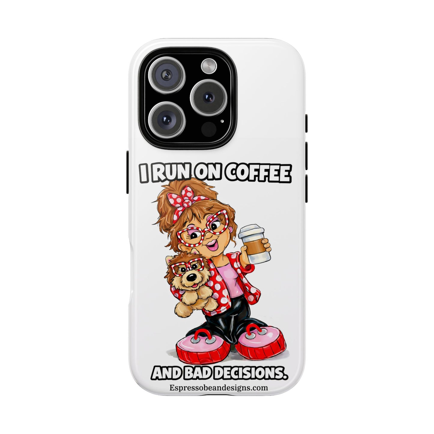 Coffee Lover Phone Case — "I Run on Coffee and Bad Decisions"