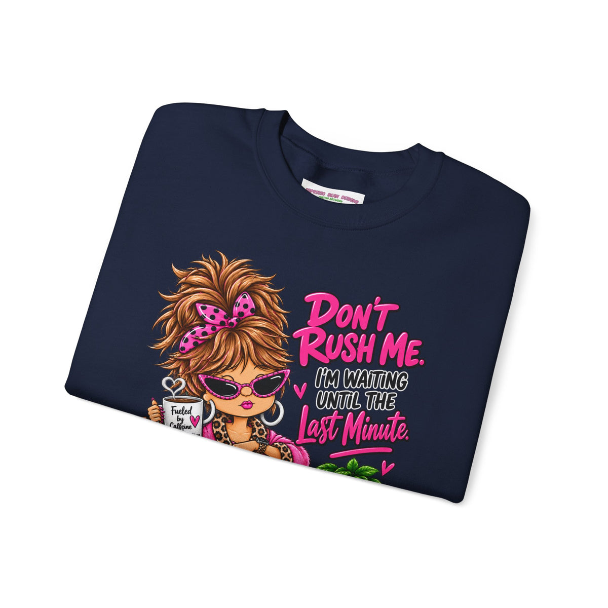 Crewneck Sweatshirt - "Don't Rush Me, I’m Waiting Until the Last Minute" Relaxed Cozy Graphic