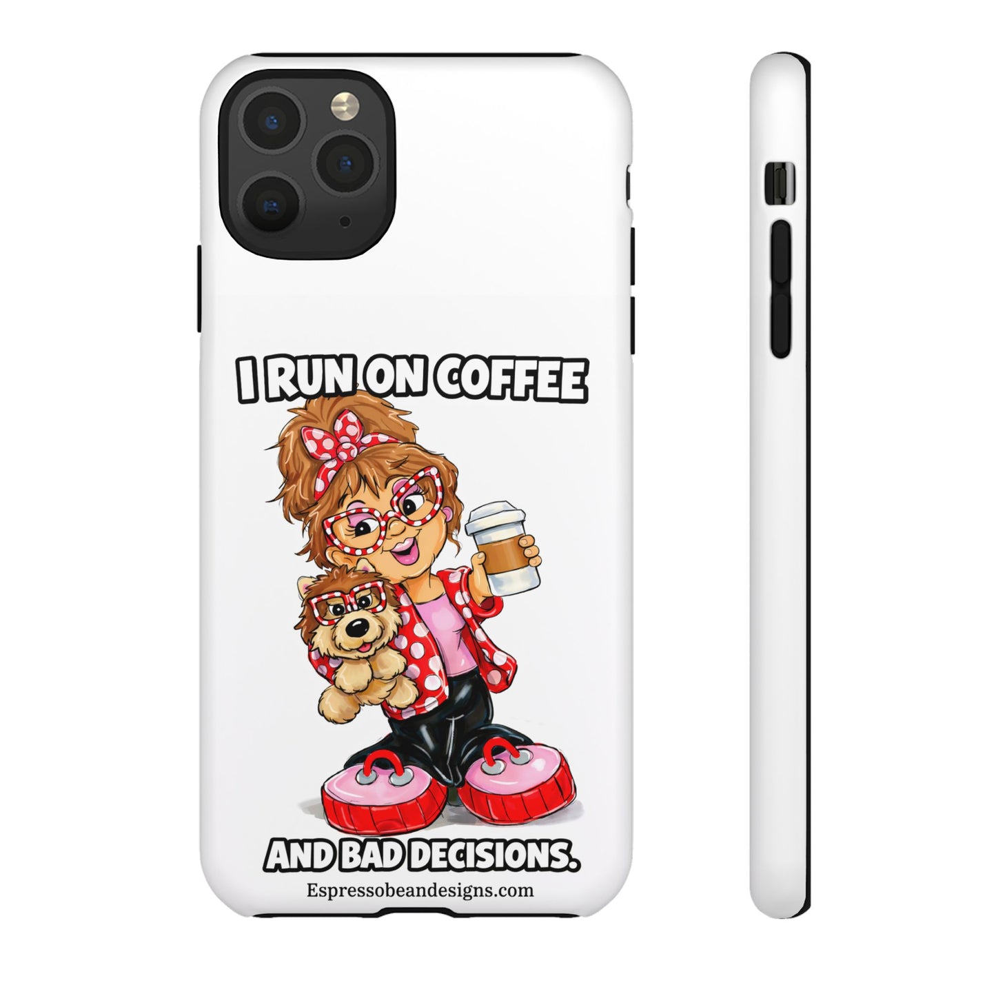 Coffee Lover Phone Case — "I Run on Coffee and Bad Decisions"