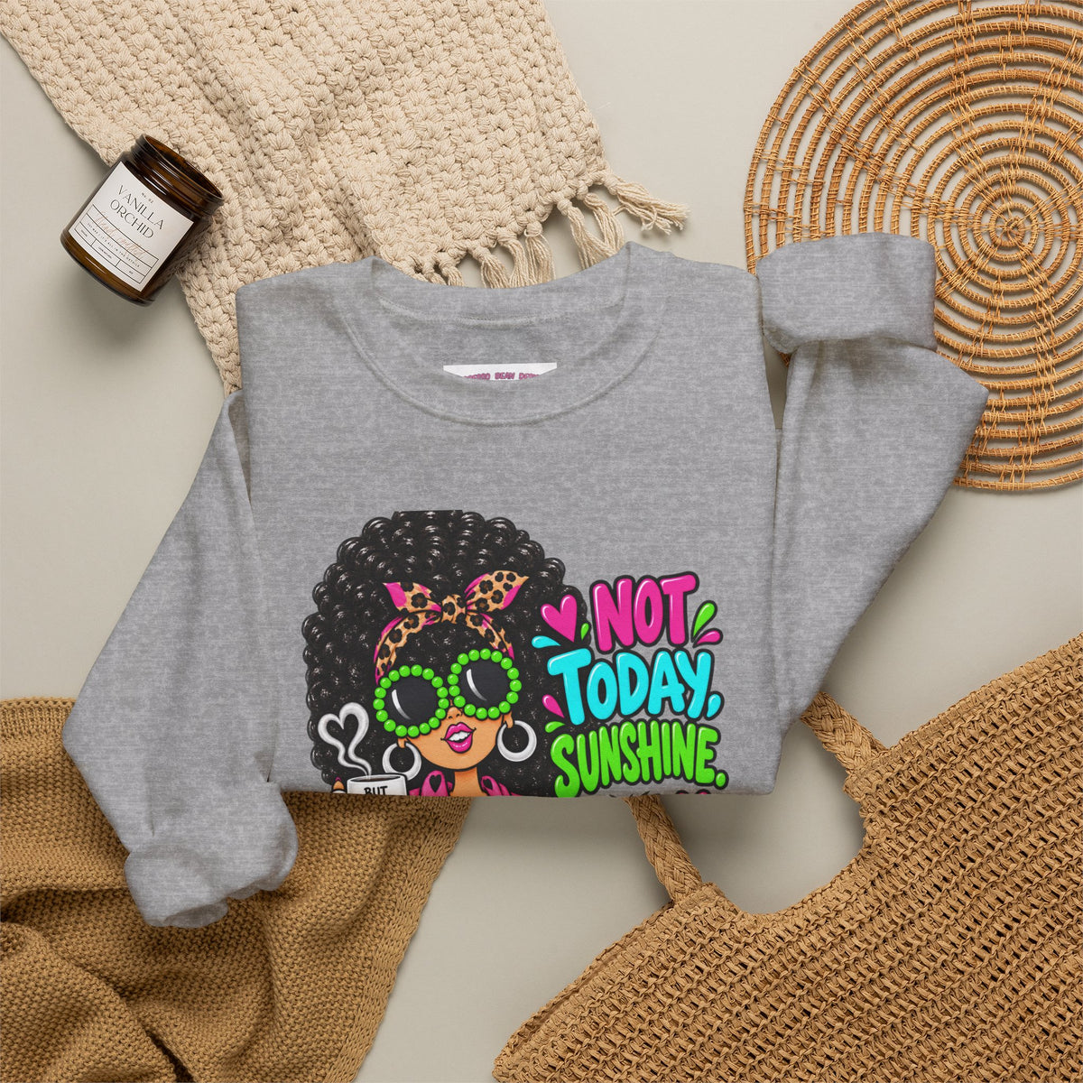Not Today Sunshine Crewneck Sweatshirt